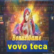 vovo teca